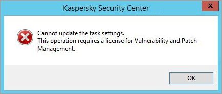 Error “Cannot update the task settings. This operation requires a license for Vulnerability and Patch Management.”