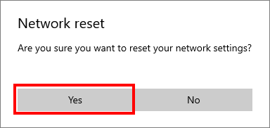 Confirm resetting networks in Windows.