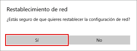 Confirmar el restablecimiento de red en Windows 10.
