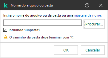 Uma janela com campo para inserir o caminho para o arquivo ou pasta. Máscaras podem ser usadas. O usuário pode selecionar um arquivo usando o gerenciador de arquivos.