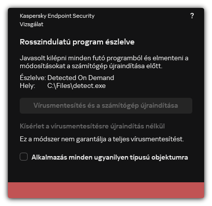 Értesítés rosszindulatú program észleléséről. A felhasználó elvégezheti a vírusmentesítést a számítógép újraindításával vagy anélkül.