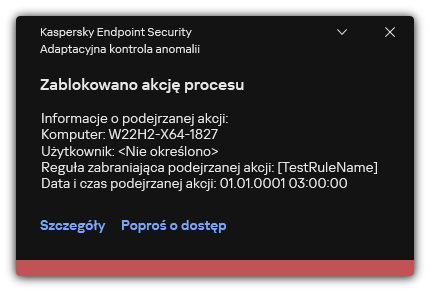 Powiadomienie o uruchomieniu reguły. Użytkownik może utworzyć żądanie zezwolenia na działanie procesu.