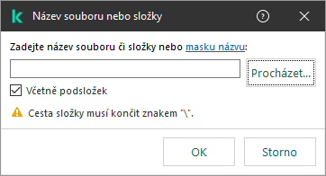 Okno s polem pro zadání cesty k souboru nebo složce. Lze použít masky. Uživatel může vybrat soubor pomocí správce souborů.