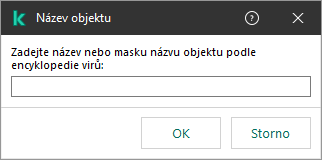 Okno s polem pro zadání názvu objektu nebo masky názvu podle klasifikace encyklopedie virů společnosti Kaspersky.