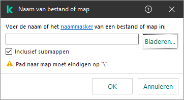 Een venster met een veld voor het invoeren van het pad naar een bestand of map. Er kunnen maskers worden gebruikt. De gebruiker kan een bestand selecteren met bestandsbeheer.