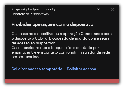 Notificação sobre acesso bloqueado ao dispositivo. O usuário pode solicitar acesso temporário ou permanente ao dispositivo.