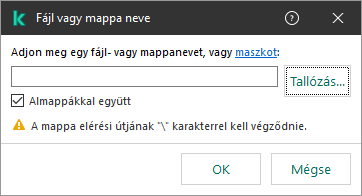 Ablak mezővel egy fájl vagy mappa elérési útjának megadásához. Maszkok használhatók. A felhasználó a fájlkezelővel választhat fájlt.